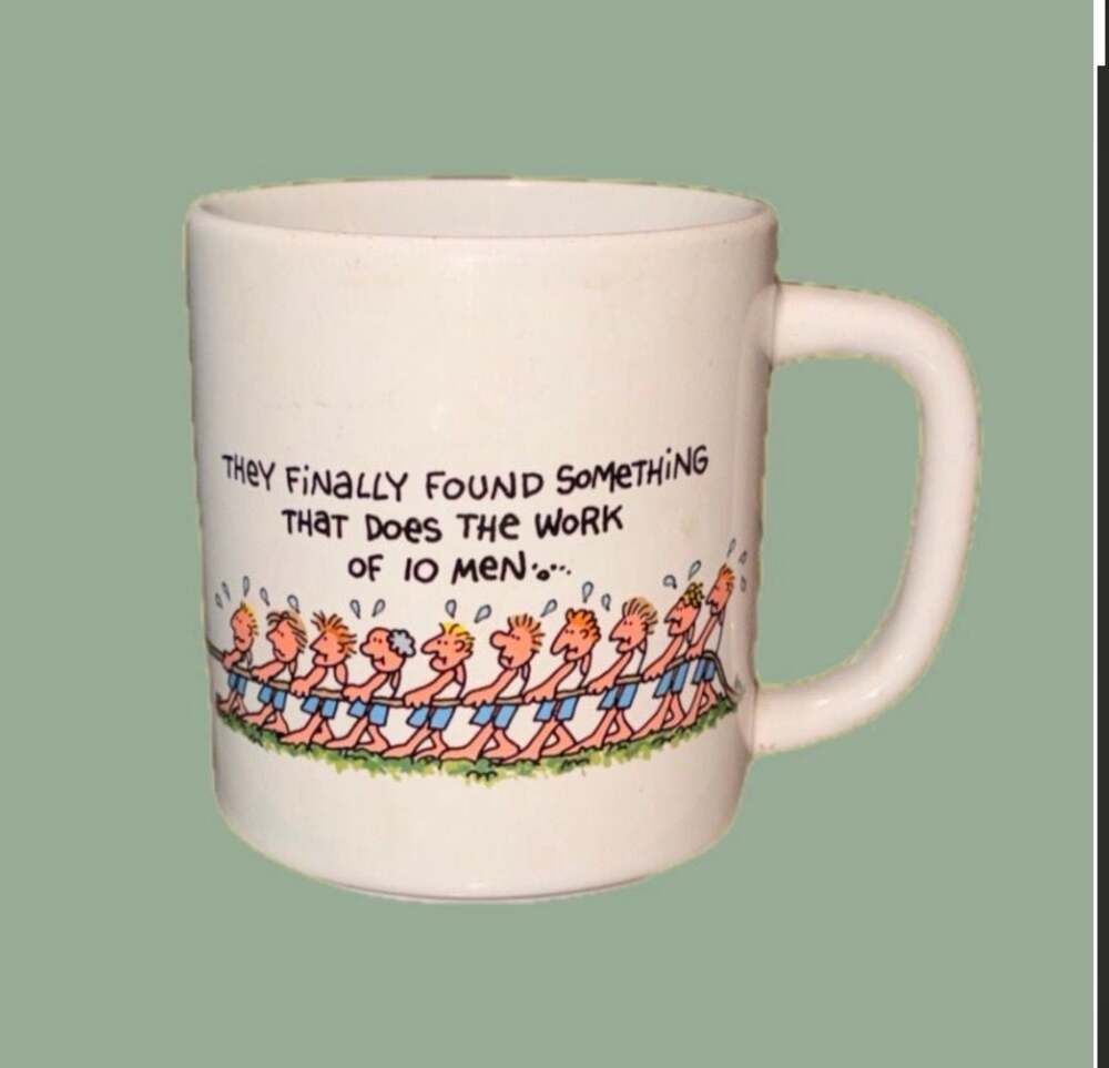 Vintage  Humorous Mug  Finally Found Something That Does The Work Of 10 Men